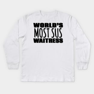 World's Most Sus Waitress Kids Long Sleeve T-Shirt